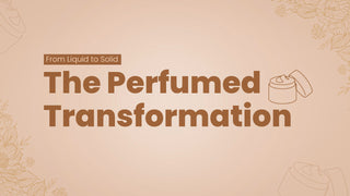 From Liquid to Solid: The Perfumed Transformation
